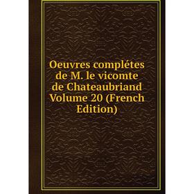 

Книга Oeuvres complétes de M le vicomte de Chateaubriand Volume 20