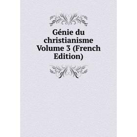 

Книга Génie du christianisme Volume 3 (French Edition)