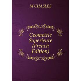 

Книга Geometrie Superieure (French Edition)