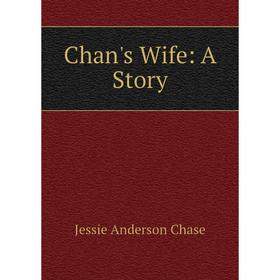 

Книга Chan's Wife: A Story