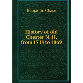 

Книга History of old Chester N. H. from 1719 to 1869