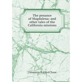 

Книга The penance of Magdalena: and other tales of the California missions