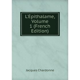 

Книга L'Épithalame, Volume 1