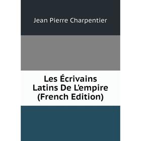 

Книга Les Écrivains Latins De L'empire