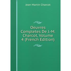 

Книга Oeuvres Completes De J-M Charcot, Volume 4