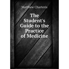 

Книга The Student's Guide to the Practice of Medicine