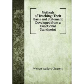 

Книга Methods of Teaching: Their Basis and Statement Developed from a Functional Standpoint