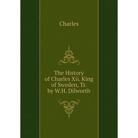 

Книга The History of Charles Xii. King of Sweden, Tr. by W.H. Dilworth