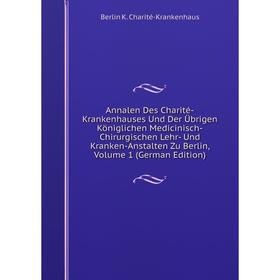 

Книга Annalen Des Charité-Krankenhauses Und Der Übrigen Königlichen Medicinisch-Chirurgischen Lehr- Und Kranken-Anstalten Zu Berlin, Volume 1 (German
