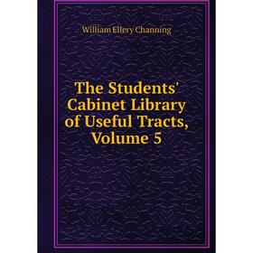 

Книга The Students' Cabinet Library of Useful Tracts, Volume 5