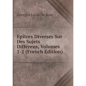 

Книга Epîtres Diverses Sur Des Sujets Différens, Volumes 1-2 (French Edition)