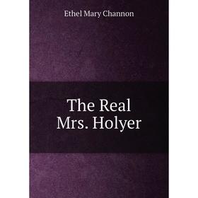 

Книга The Real Mrs. Holyer