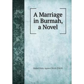

Книга A Marriage in Burmah, a Novel