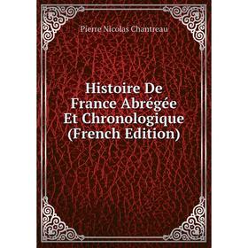 

Книга Histoire De France Abrégée Et Chronologique (French Edition)