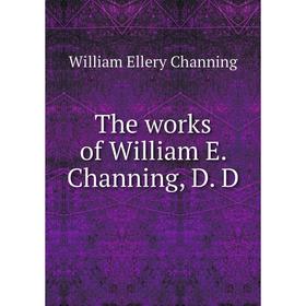 

Книга The works of William E. Channing, D. D