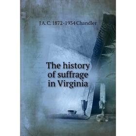 

Книга The history of suffrage in Virginia