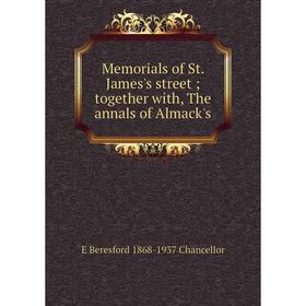 

Книга Memoria ls of St James's street; together with, The annals of Almack's