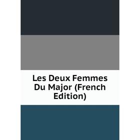 

Книга Les Deux Femmes Du Major
