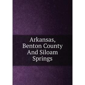 

Книга Arkansas, Benton County And Siloam Springs