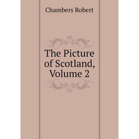 

Книга The Picture of Scotland, Volume 2