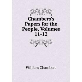 

Книга Chambers's Papers for the People, Volumes 11-12