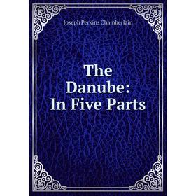 

Книга The Danube: In Five Parts