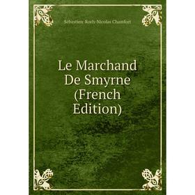 

Книга Le Marchand De Smyrne