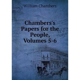 

Книга Chambers's Papers for the People, Volumes 5-6