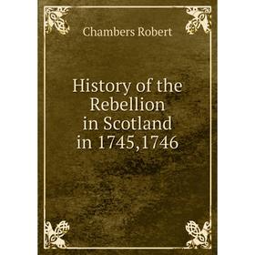 

Книга History of the Rebellion in Scotland in 1745,1746