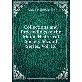 

Книга Collections and Proceedings of the Maine Historical Society Second Series, Vol. IX