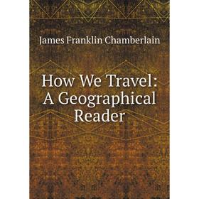 

Книга How We Travel: A Geographical Reader
