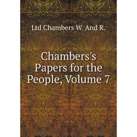 

Книга Chambers's Papers for the People, Volume 7