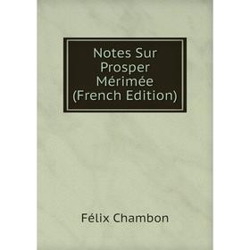 

Книга Notes Sur Prosper Mérimée