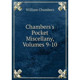

Книга Chambers's Pocket Miscellany, Volumes 9-10