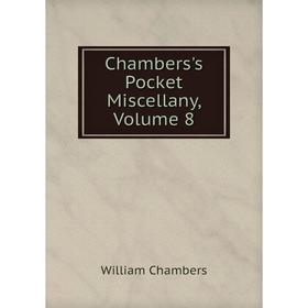 

Книга Chambers's Pocket Miscellany, Volume 8