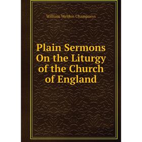 

Книга Plain Sermons On the Liturgy of the Church of England
