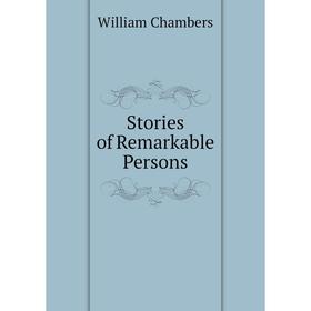 

Книга Stories of Remarkable Persons
