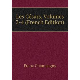 

Книга Les Césars, Volumes 3-4