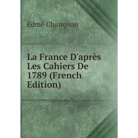 

Книга La France D'après Les Cahiers De 1789