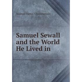 

Книга Samuel Sewall and the World He Lived in