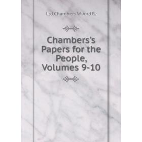 

Книга Chambers's Papers for the People, Volumes 9-10