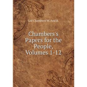 

Книга Chambers's Papers for the People, Volumes 1-12