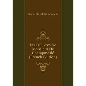 

Книга Les OEuvres De Monsieur De Champmeslé