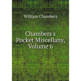 

Книга Chambers's Pocket Miscellany, Volume 6