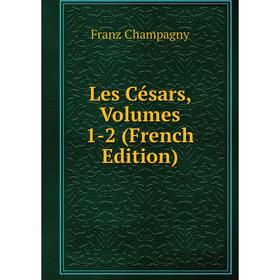 

Книга Les Césars, Volumes 1-2