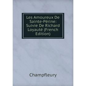 

Книга Les Amoureux De Sainte-Périne: Suivie De Richard Loyauté