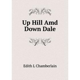 

Книга Up Hill Amd Down Dale