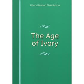 

Книга The Age of Ivory
