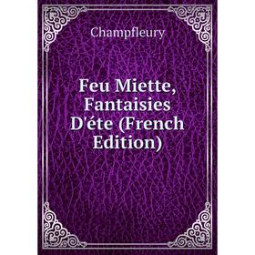

Книга Feu Miette, Fantaisies D'éte (French Edition)