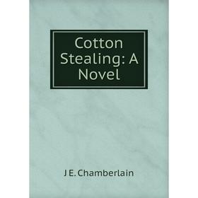 

Книга Cotton Stealing: A Novel